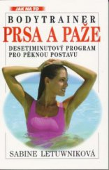 kniha Prsa a paže desetiminutový program pro pěknou postavu : bodytrainer, Ivo Železný 2001