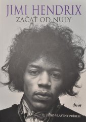 kniha Jimi Hendrix Začať od nuly, Ikar Bratislava 2014