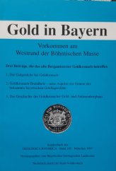 kniha Gold in Bayern Vorkommen am Westrand der Böhmischen Masse, Herausgegeben von Bayerischen Geologischen Landesamt 1997