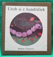 kniha Urob si z handričiek, Mladé letá 1980