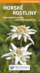 kniha Horské rostliny - Průvodce přírodou, Svojtka & Co. 2014