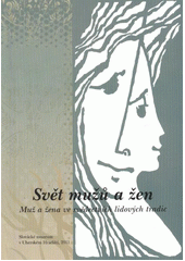 kniha Svět mužů a žen muž a žena ve svědectvích lidových tradic, Slovácké muzeum v Uherském Hradišti 2011