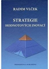 kniha Strategie hodnotových inovací tvorba, rozvoj a měřitelnost inovací, Professional Publishing 2011