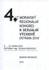 kniha 4. moravský regionální kongres k sexuální výchově Ostrava 2010, 8.-10. dubna : sborník referátů, Tribun EU 2010