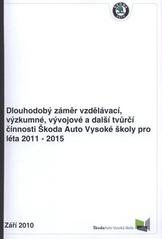 kniha Dlouhodobý záměr vzdělávací, výzkumné, vývojové a další tvůrčí činnosti Škoda Auto Vysoké školy pro léta 2011-2015, ŠkodaAuto Vysoká škola 2010