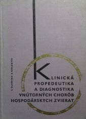 kniha Klinická propedeutika a diagnostika vnútorných chorob hospodárskych zvierat Celoštátna učebnica pre veterinárske fakulty vysokých škôl poľnohospodárskych, Slovenské vydavatelstvo pödohospodárske literatúry 1965