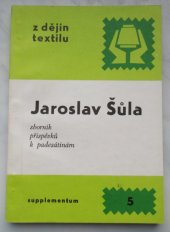 kniha Jaroslav Šůla Sborník příspěvků k padesátinám J. Šůly, Výzkum. ústav bavlnářský 1988