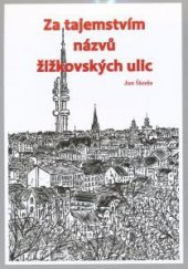 kniha Za tajemstvím názvů žižkovských ulic, MILPO 2013