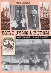 kniha Byli jsme a budem aneb česká každodennost 1914-1918, Čas 2013