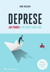 kniha Deprese - jak pomoci a neztratit sám sebe  Průvodce pro rodinu a přátele, Grada 2021