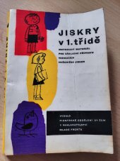 kniha Jiskry v 1. třídě Metodický materiál pro zákl. přípravu vedoucích hvězdiček jisker, Mladá fronta 1964