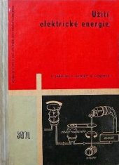 kniha Užití elektrické energie Učeb. text pro 4. roč. prům. škol elektrotechn., SNTL 1963