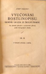 kniha Vyučování rostlinopisu Díl 3 Sborník ukázek ze školní prakse : Na základě pokusův a pozorování přírody podle biologických zřetelů., Alois Šašek 1928