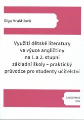 kniha Využití dětské literatury ve výuce angličtiny na 1. a 2. stupni základní školy - praktický průvodce pro studenty učitelství, Gaudeamus 2016