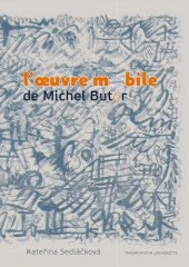 kniha L’oeuvre mobile de Michel Butor, Masarykova univerzita 2013