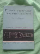 kniha Pomocník strojníka u brázdicího stroje Určeno pro stř. techn. kádry v důlním provozu brázdicích strojů, Průmyslové vydavatelství 1951