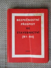 kniha Bezpečnostní předpisy ve stavebnictví Výnosy min. stavebnictví B 1-B 6 a výnos čís. 25/1965, Práce 1976