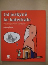 kniha Od jeskyně ke katedrále  Příručka pro hravé architekty, Grada Publishing 2014