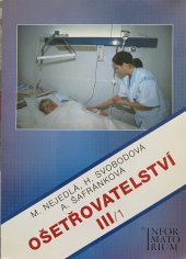 kniha Ošetřovatelství III/1 Pro 3. ročník středních zdravotnických škol a vyšší zdravotnické školy, Informatorium 2004