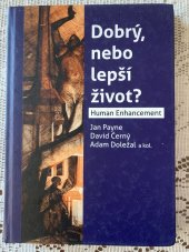 kniha Dobrý nebo lepší život? Human Enhancemet, Ústav státu a práva AV ČR 2015