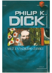 kniha Muž z Vysokého zámku, Argo 2007