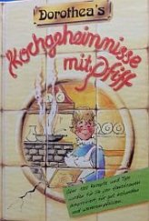 kniha Dorothea's Kochgeheimnisse mit Pfiff.  Über 1000 Rezepte und Tips, Vehling-Verlag Köln-Wien-Zürich 1995