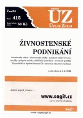 kniha Živnostenské podnikání živnostenský zákon, živnostenské úřady, obsahové náplně živností, zkoušky, podpora malého a středního podnikání, investiční pobídky, Hospodářská a Agrární komora ČR, uznávání odborné kvalifikace : podle stavu k 9.2.2004, Sagit 2004