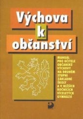 kniha Výchova k občanství manuál pro učitele občanské výchovy na druhém stupni základní školy a v nižších ročnících víceletých gymnázií, Fortuna 1999