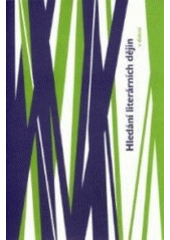kniha Hledání literárních dějin v diskusi záznam diskuse z literárněvědného kolokvia konaného 22. a 23. září 2005 v Českých Budějovicích, Paseka 2006