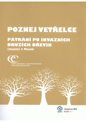 kniha Poznej vetřelce pátrání po invazních druzích dřevin (nejen) v Mostě, Výzkumný ústav pro hnědé uhlí 2008