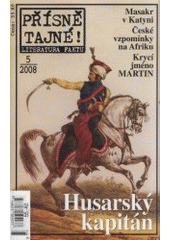 kniha Přísně tajné! 5/2008 literatura faktu : pohledy do zákulisí historie : války, bitvy, armády : aféry, skandály, špionáž : pozoruhodné osobnosti, nevšední osudy, Pražská vydavatelská společnost 2008