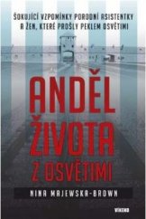 kniha Anděl života z Osvětimi Šokující vzpomínky porodní asistentky a žen, které prošly peklem Osvětimi, Víkend  2021