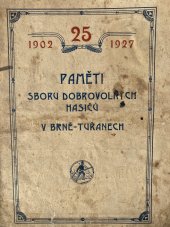 kniha Paměti Sboru dobrovolných hasičů v Brně-Tuřanech za léta 1902-1927 Na oslavu pětadvacetiletého trvání sboru, Sbor dobrovolných hasičů 1927