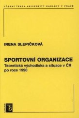 kniha Sportovní organizace teoretická východiska a situace v ČR po roce 1990, Karolinum  2007