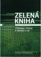 kniha Zelená kniha výzkumu, vývoje a inovací v ČR, Technologické centrum Akademie věd ČR 2008