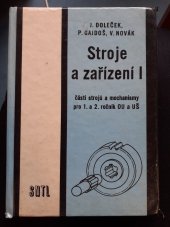 kniha Stroje a zařízení. 1. [díl], - Části strojů a mechanismy, SNTL 1979