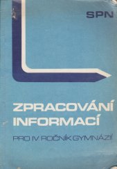 kniha Zpracování informací pro čtvrtý ročník gymnázií Zaměření stud. oboru na ekon. a organizaci, SPN 1987