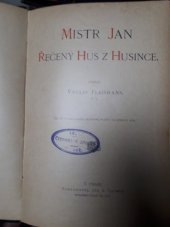 kniha Mistr Jan Řečený Hus z Husince, Jos. R. Vilímek 1904