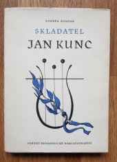 kniha Skladatel Jan Kunc Monografie, SPN 1960