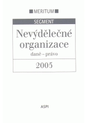 kniha Nevýdělečné organizace 2005 daně - právo : výklad je zpracován k právnímu stavu ke dni 1.1.2005, ASPI  