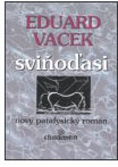 kniha Sviňoďasi, aneb, Všude doma, dobře nejlépe [sic] nový patafysický román, Clinamen 1997