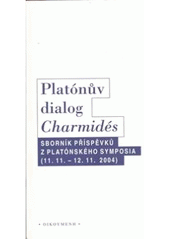 kniha Platónův dialog Charmidés sborník příspěvků z platónského symposia konaného v Praze ve dnech 11.-12. listopadu 2004, Oikoymenh 2007