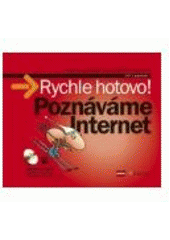 kniha Poznáváme Internet rychle hotovo! : [názorný průvodce všemi běžnými činnostmi : interaktivní kurz], CPress 2007