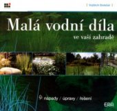 kniha Malá vodní díla ve vaší zahradě [nápady, úpravy, řešení], ERA 2004