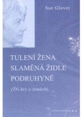 kniha Tulení žena Slaměná židle ; Podruhyně : (tři hry o ženách), Větrné mlýny 2005