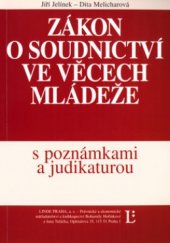 kniha Zákon o soudnictví ve věcech mládeže s poznámkami a judikaturou : (zákon č. 218/2003 Sb., o odpovědnosti mládeže za protiprávní činy a o soudnictví ve věcech mládeže a o změně některých zákonů) : podle právního stavu k 1.9.2004, Linde 2004