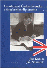 kniha Osvobozené Československo očima britské diplomacie (zprávy britské ambasády z Prahy v roce 1945), Karolinum  2010