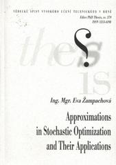 kniha Approximations in stochastic optimization and their applications = Aproximace ve stochastické optimalizaci a jejich aplikace : short version of Ph.D. Thesis, Brno University of Technology 2010