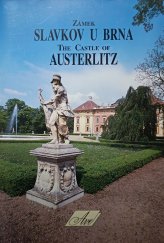kniha Zámek Slavkov u Brna rodové sídlo Kouniců - skvost moravské barokní architektury = The castle of Austerlitz : ancestral home of the Kounic family - jewel of Moravian baroque architcture, AVE 1992