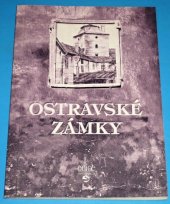 kniha Ostravské zámky, aneb, Panská sídla a boj o jejich zachování, Repronis 2007